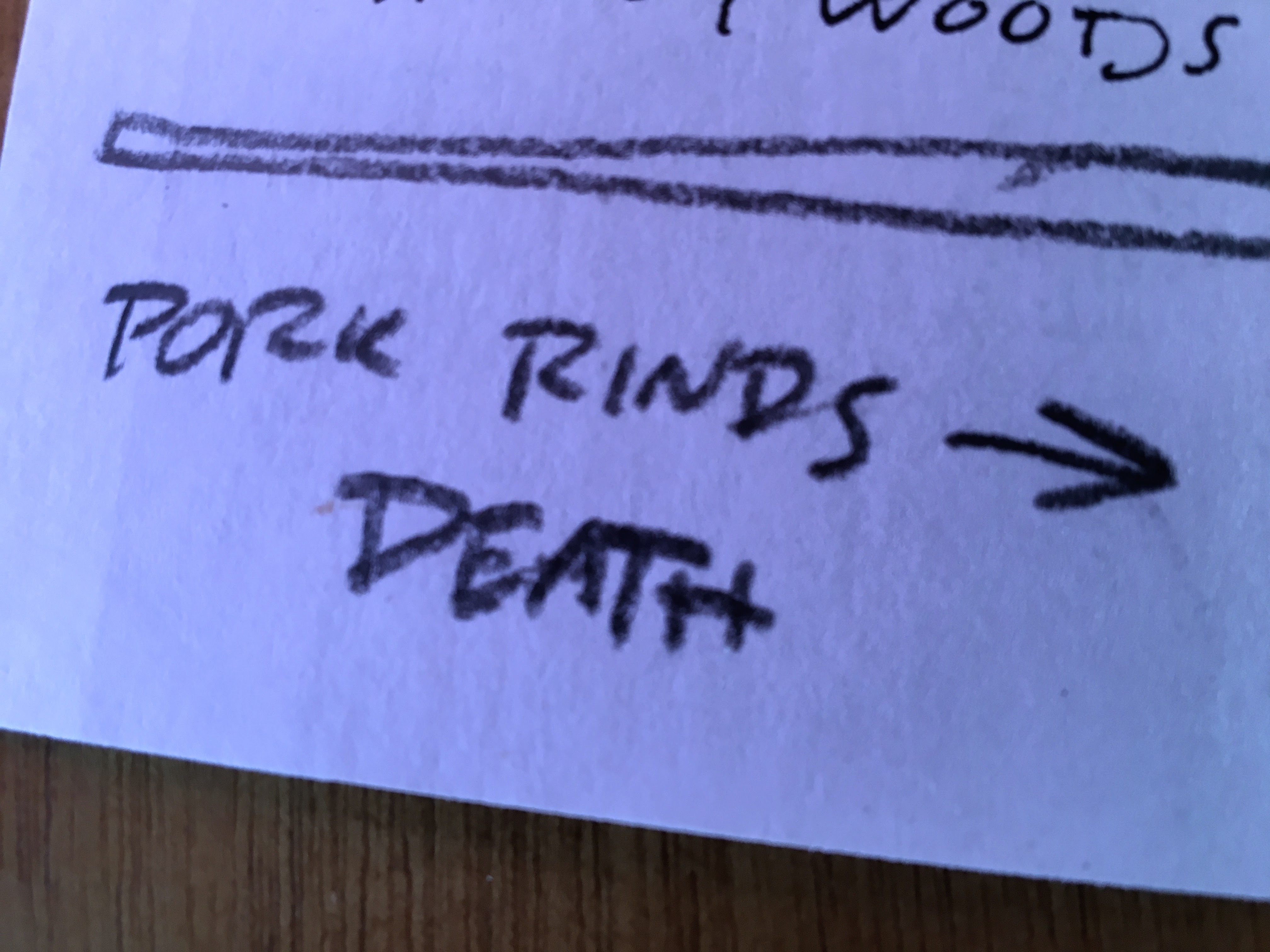 Note reading Pork Rinds (arrow) Death.